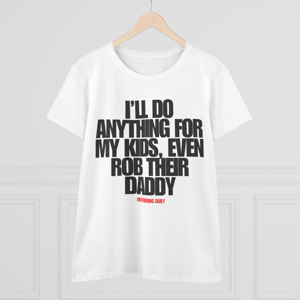 Anything For My Kids Tee