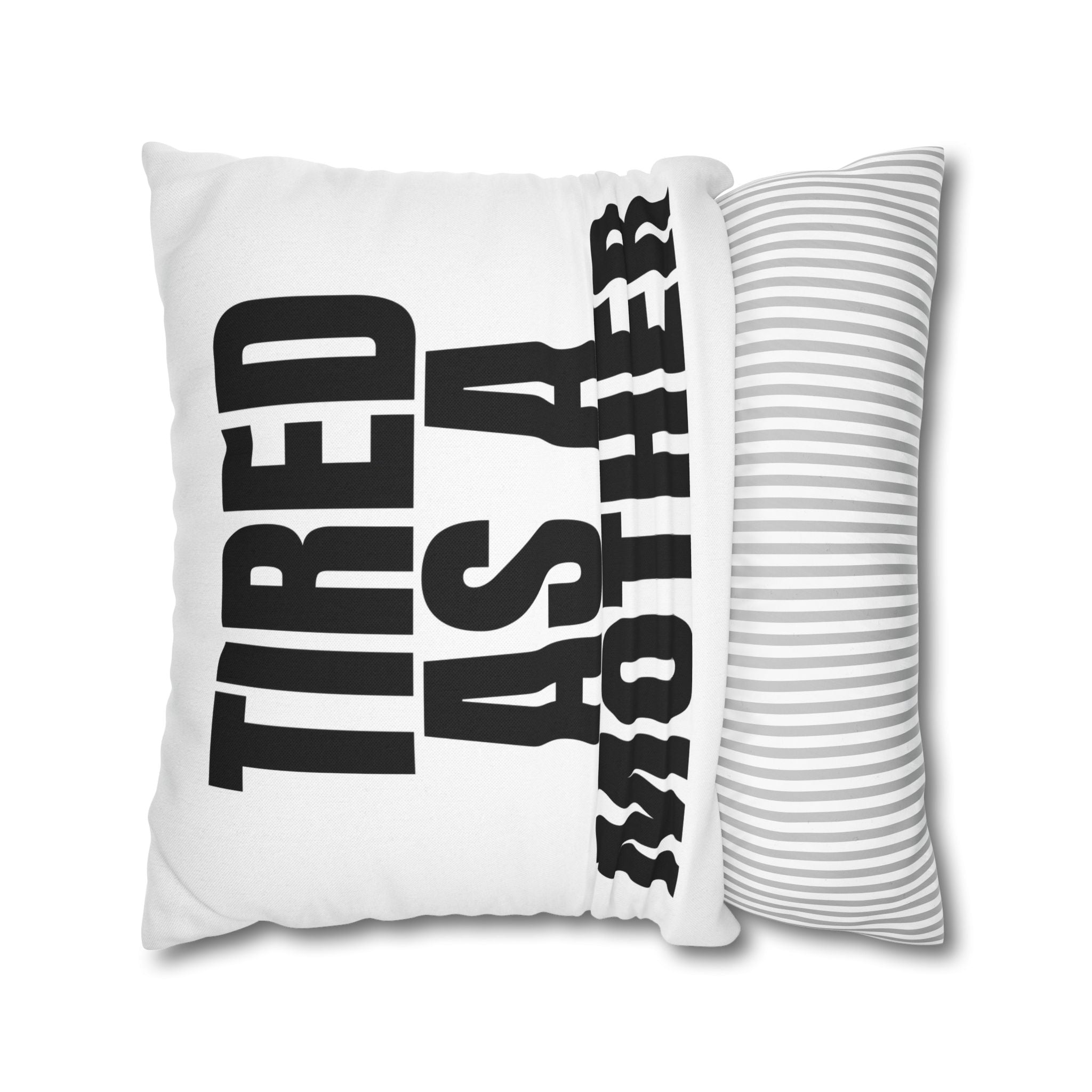 Tired As A Mother Pillowcase