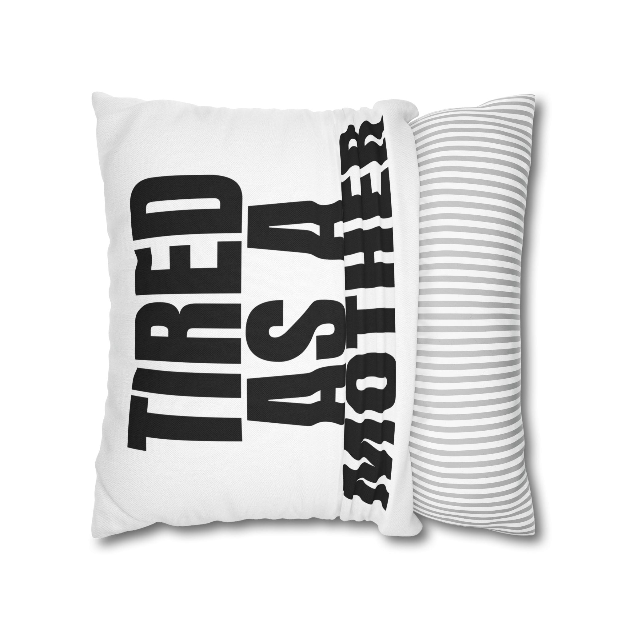 Tired As A Mother Pillowcase