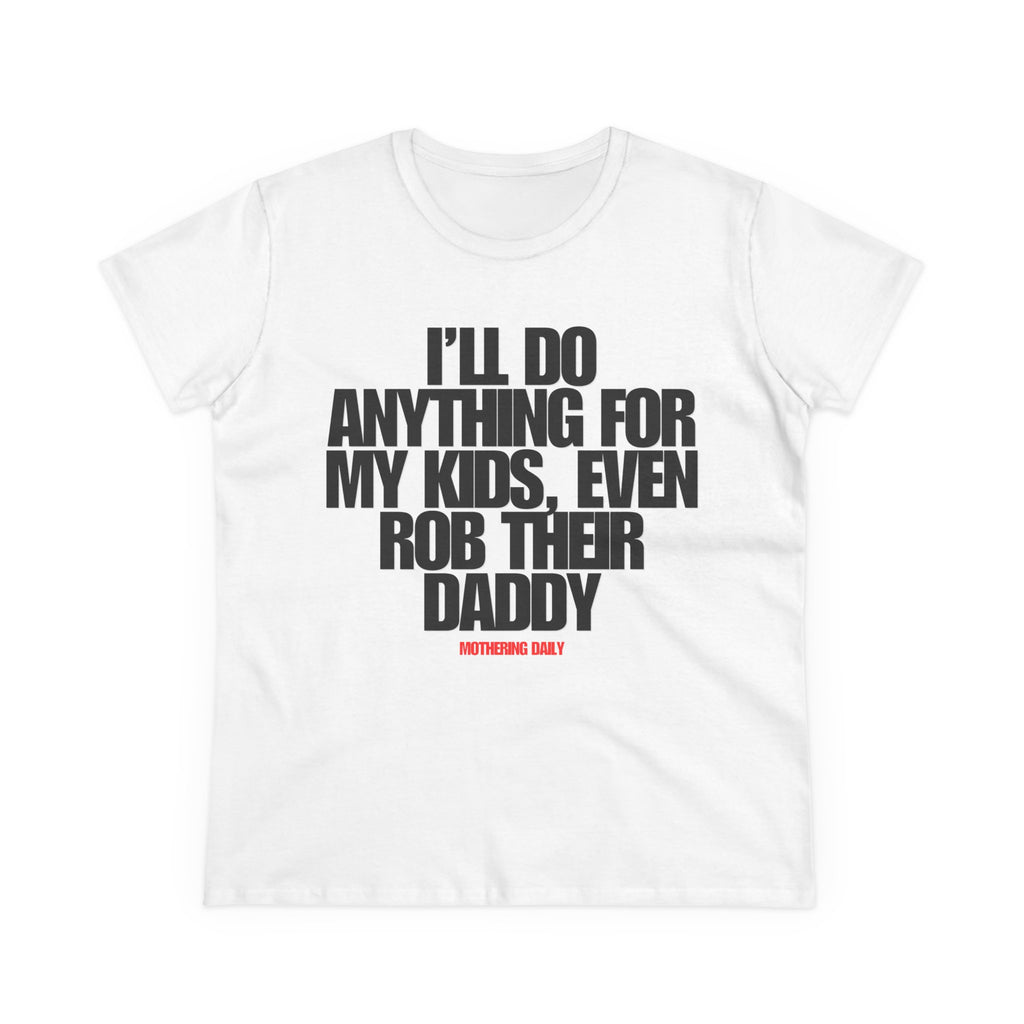 Anything For My Kids Tee
