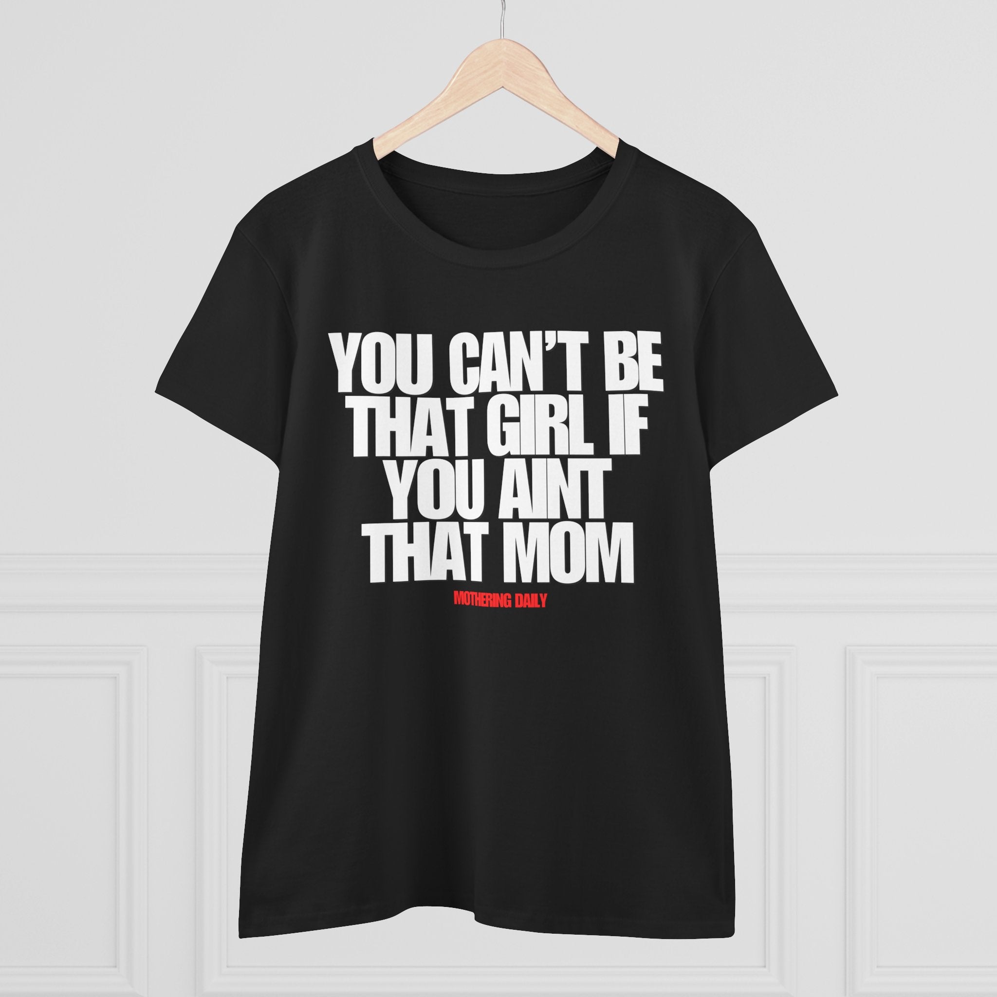 You Can't Be That Girl Tee