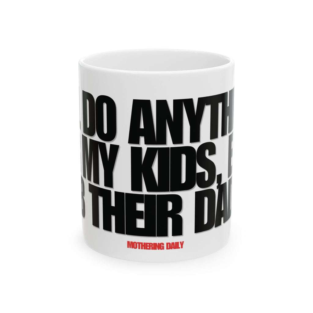 Anything For My Kids Mug