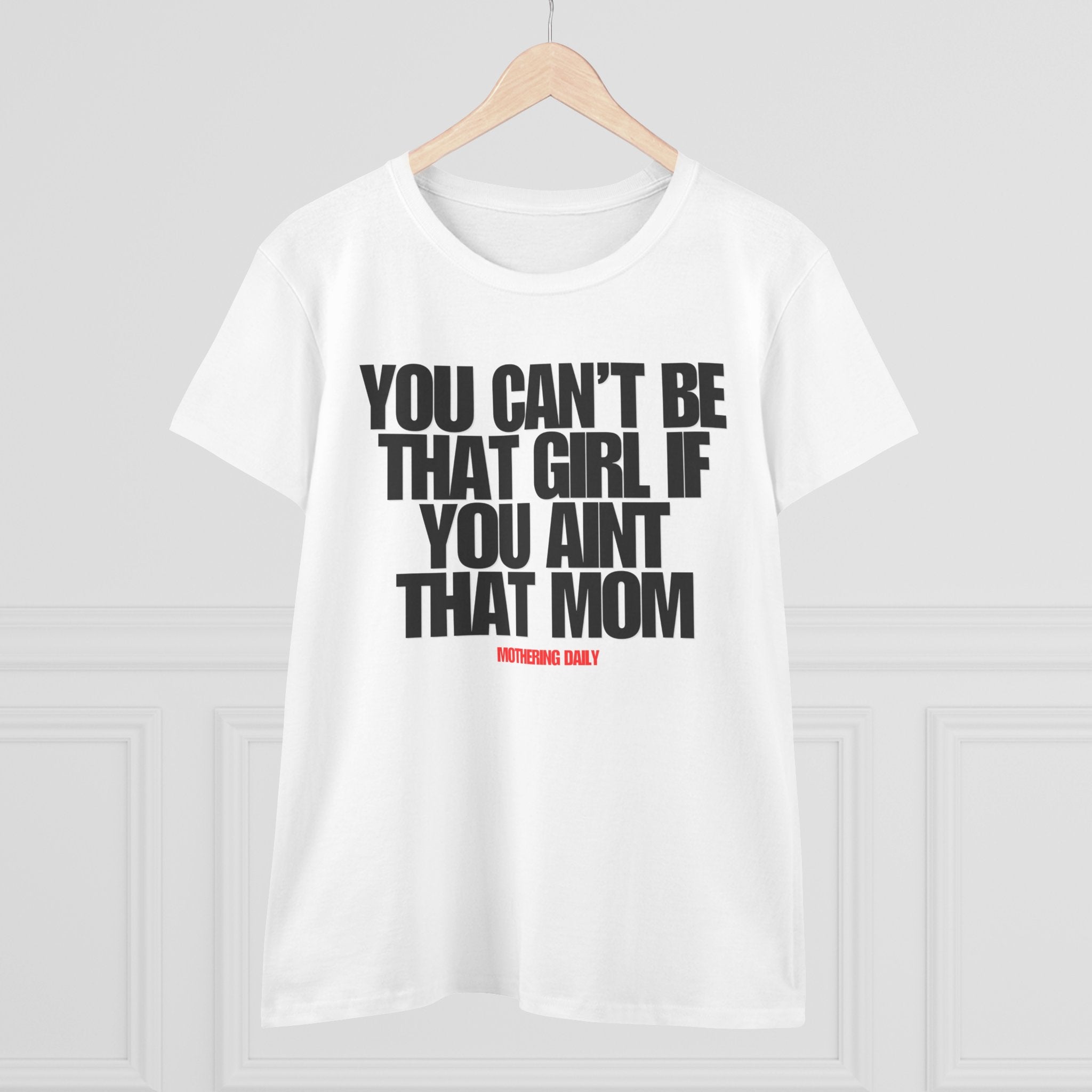 You Can't Be That Girl Tee