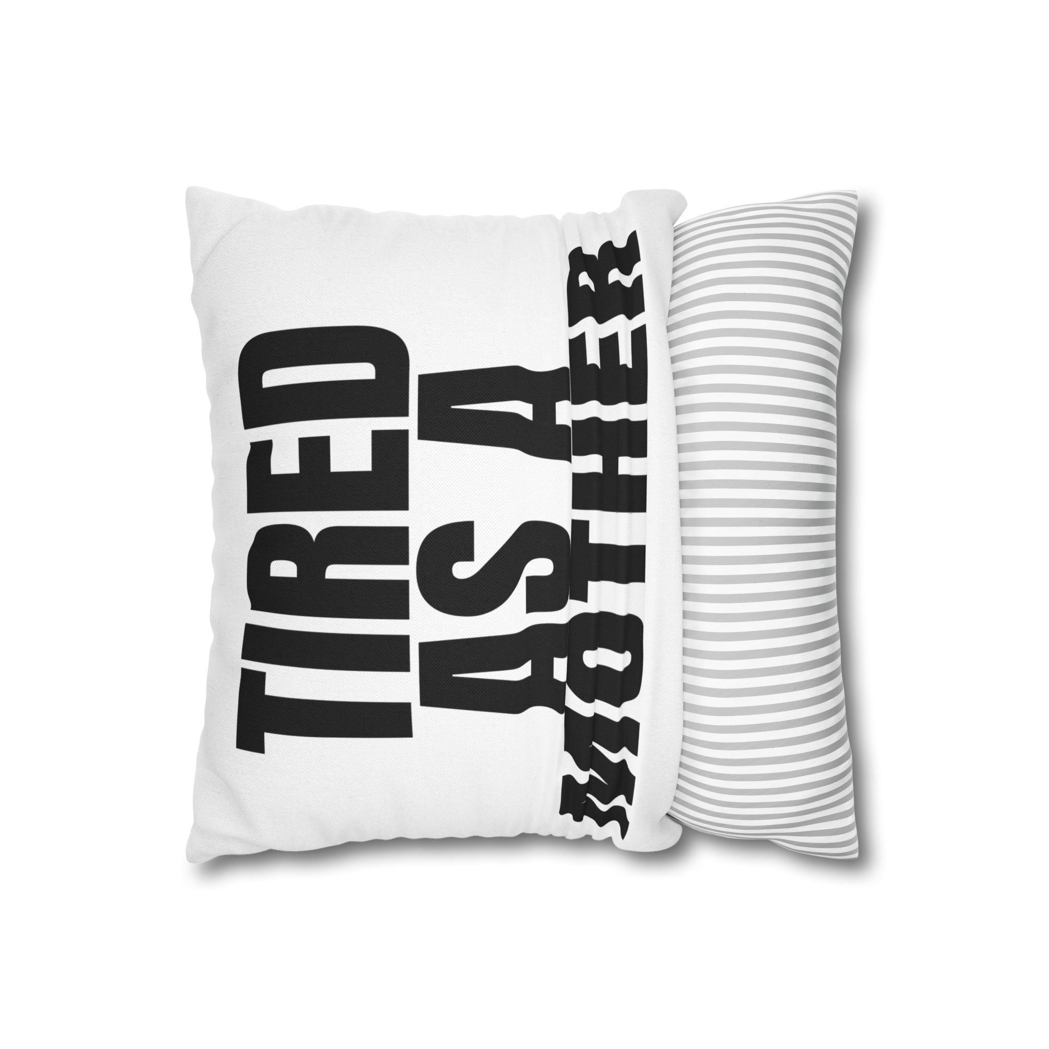 Tired As A Mother Pillowcase